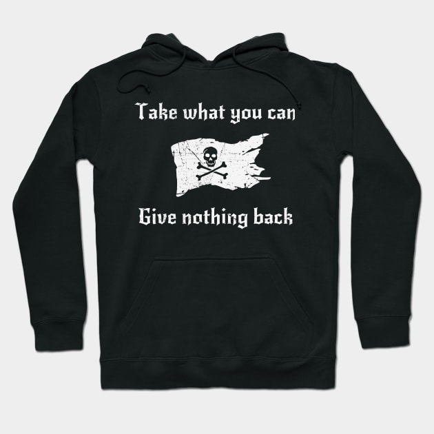 Take What You Can, Give Nothing Back Hoodie by Grimmie and King